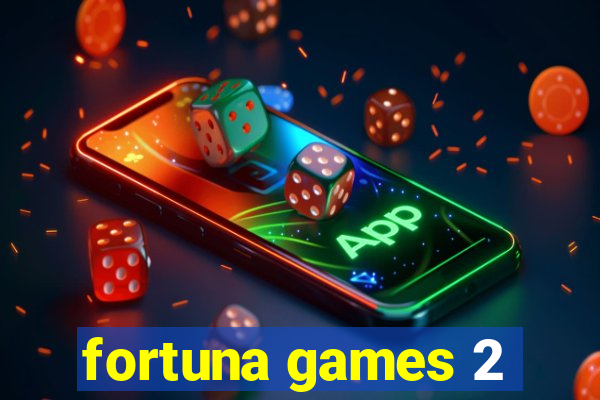 fortuna games 2